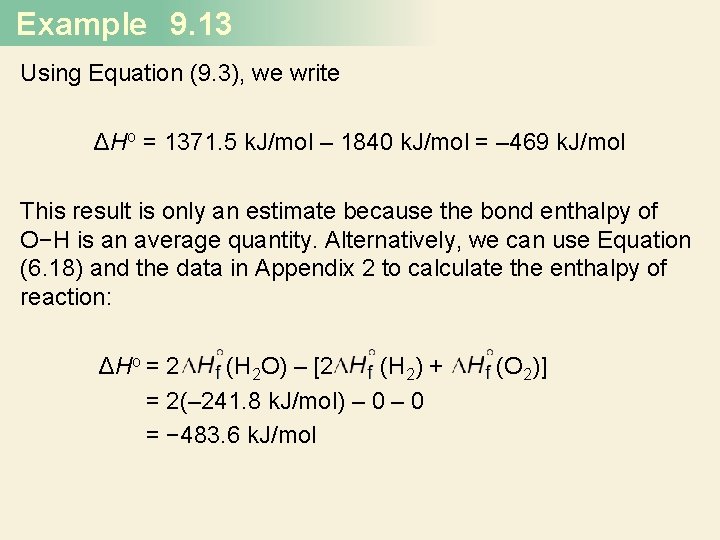 Example 9. 13 Using Equation (9. 3), we write ΔHo = 1371. 5 k.