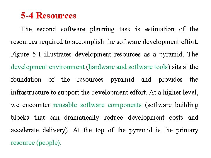 5 -4 Resources The second software planning task is estimation of the resources required 5 -4 Resources The second software planning task is estimation of the resources required