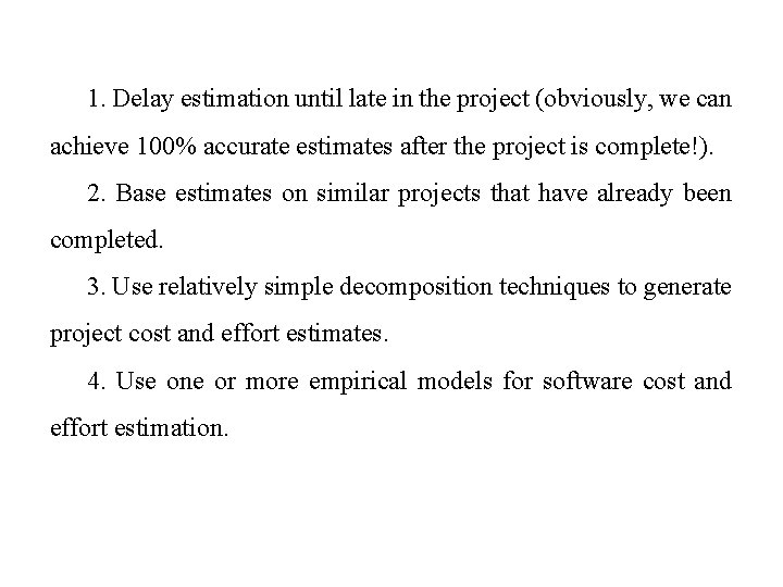 1. Delay estimation until late in the project (obviously, we can achieve 100% accurate