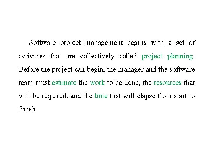 Software project management begins with a set of activities that are collectively called project Software project management begins with a set of activities that are collectively called project