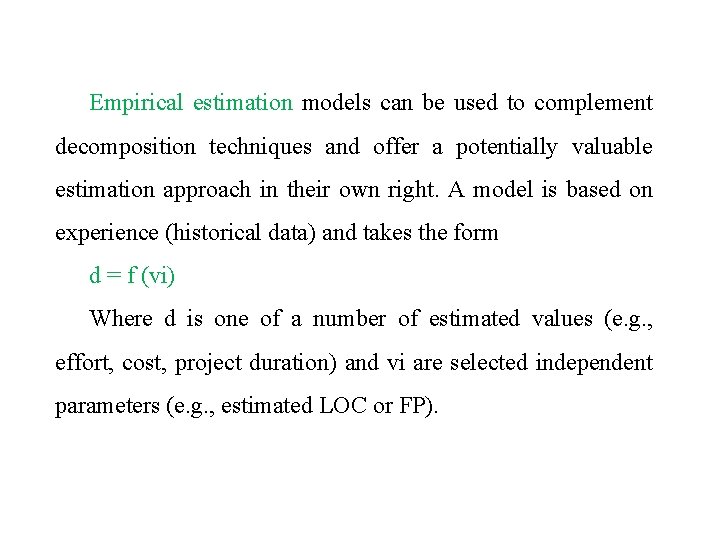 Empirical estimation models can be used to complement decomposition techniques and offer a potentially