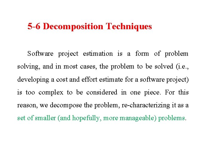 5 -6 Decomposition Techniques Software project estimation is a form of problem solving, and