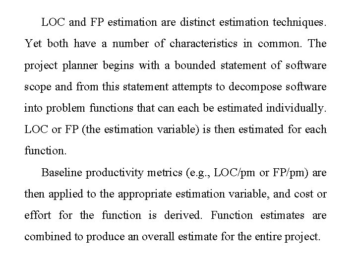 LOC and FP estimation are distinct estimation techniques. Yet both have a number of LOC and FP estimation are distinct estimation techniques. Yet both have a number of
