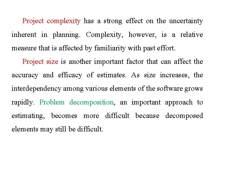 Project complexity has a strong effect on the uncertainty inherent in planning. Complexity, however,