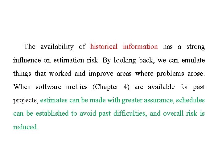 The availability of historical information has a strong influence on estimation risk. By looking