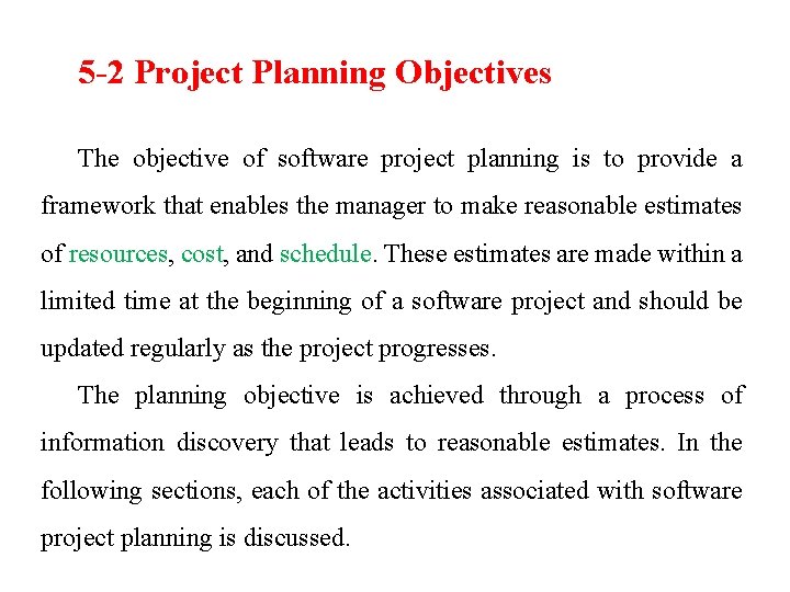 5 -2 Project Planning Objectives The objective of software project planning is to provide