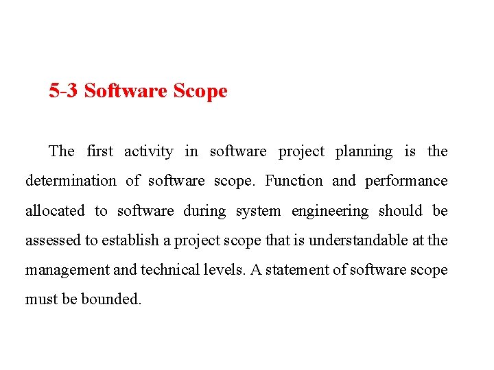 5 -3 Software Scope The first activity in software project planning is the determination