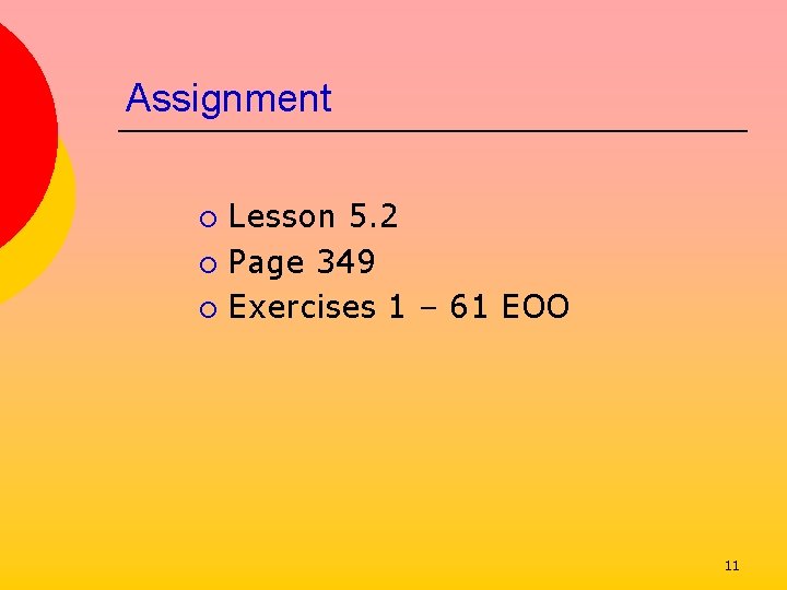 Assignment Lesson 5. 2 ¡ Page 349 ¡ Exercises 1 – 61 EOO ¡