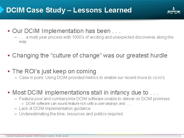 DCIM Case Study – Lessons Learned • Our DCIM Implementation has been. . .