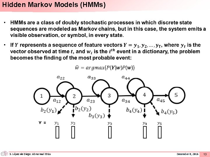 Hidden Markov Models (HMMs) S. López de Diego: Abnormal EEGs December 8, 2016 13