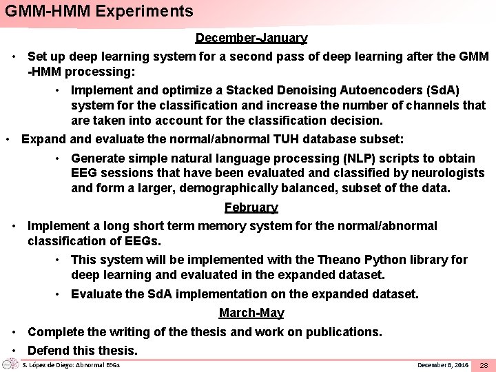 GMM-HMM Experiments December-January • Set up deep learning system for a second pass of