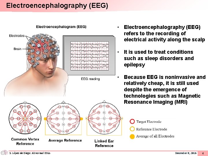 Electroencephalography (EEG) • Electroencephalography (EEG) refers to the recording of electrical activity along the