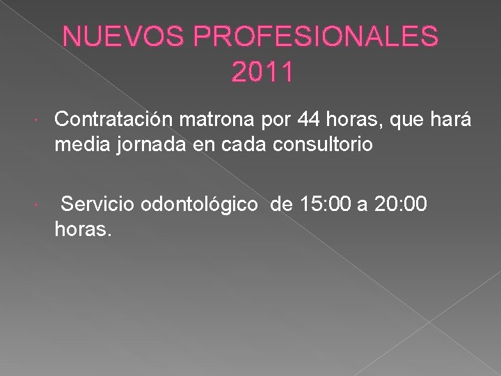 NUEVOS PROFESIONALES 2011 Contratación matrona por 44 horas, que hará media jornada en cada