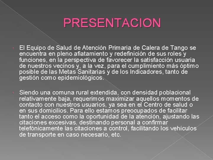 PRESENTACION El Equipo de Salud de Atención Primaria de Calera de Tango se encuentra