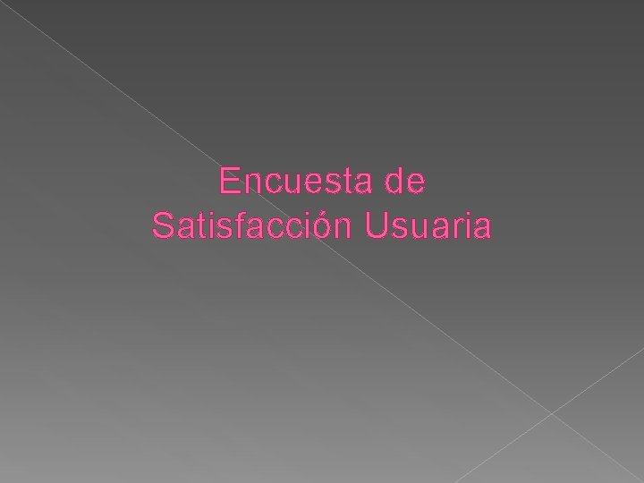 Encuesta de Satisfacción Usuaria 