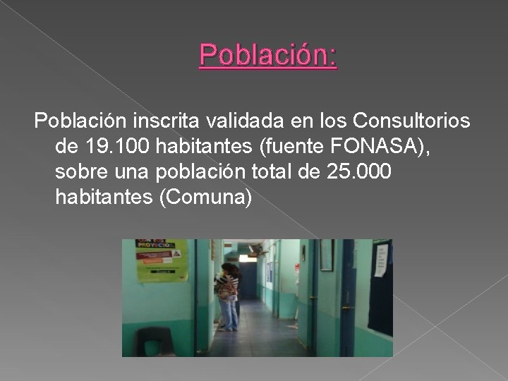 Población: Población inscrita validada en los Consultorios de 19. 100 habitantes (fuente FONASA), sobre