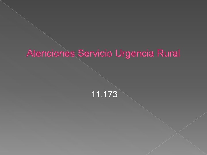 Atenciones Servicio Urgencia Rural 11. 173 