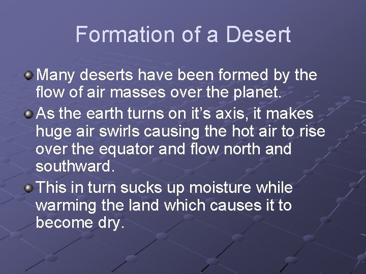 Formation of a Desert Many deserts have been formed by the flow of air