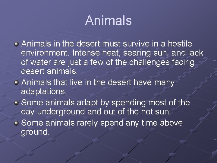 Animals in the desert must survive in a hostile environment. Intense heat, searing sun,