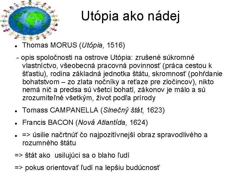  Utópia ako nádej Thomas MORUS (Utópia, 1516) - opis spoločnosti na ostrove Utópia: