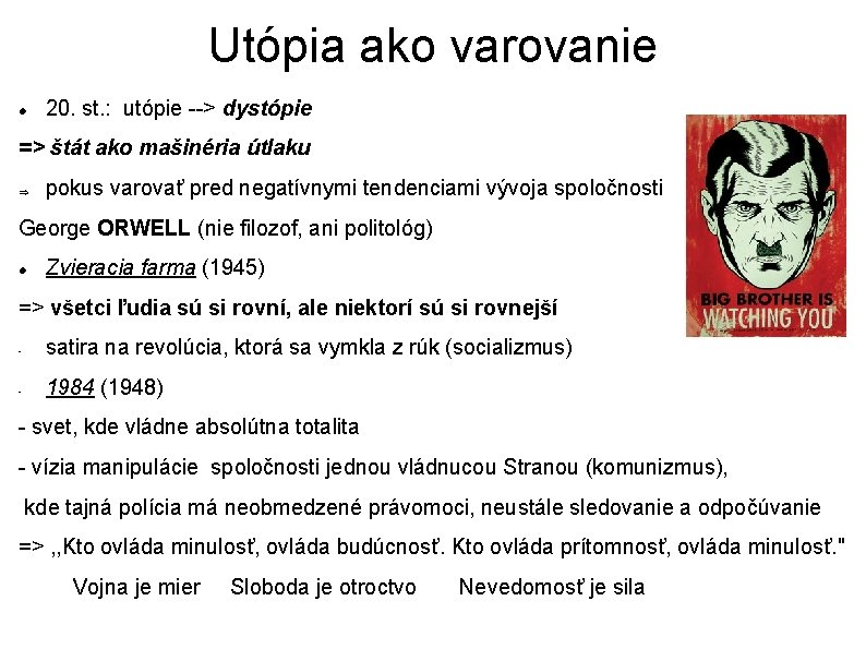 Utópia ako varovanie 20. st. : utópie --> dystópie => štát ako mašinéria útlaku