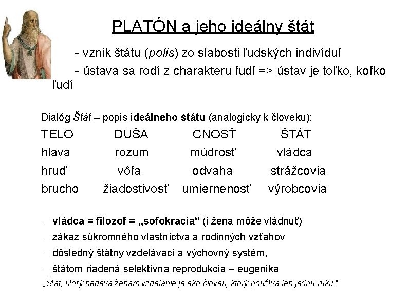  PLATÓN a jeho ideálny štát - vznik štátu (polis) zo slabosti ľudských indivíduí