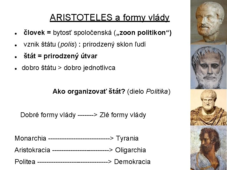 ARISTOTELES a formy vlády človek = bytosť spoločenská („zoon politikon“) vznik štátu (polis) :