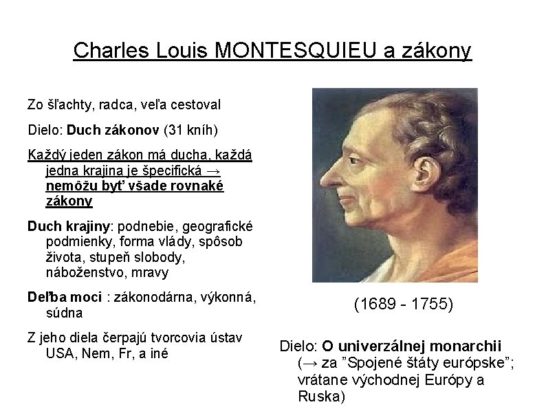 Charles Louis MONTESQUIEU a zákony Zo šľachty, radca, veľa cestoval Dielo: Duch zákonov (31