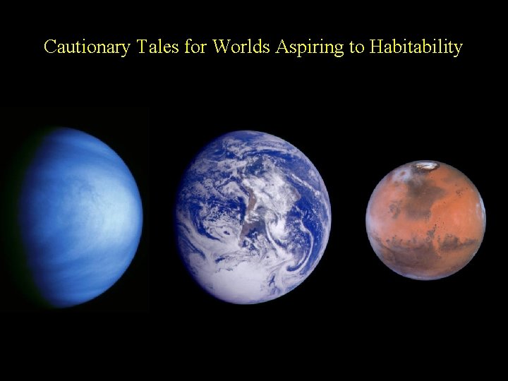Cautionary Tales for Worlds Aspiring to Habitability 