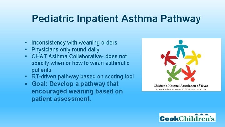 Pediatric Inpatient Asthma Pathway § Inconsistency with weaning orders § Physicians only round daily
