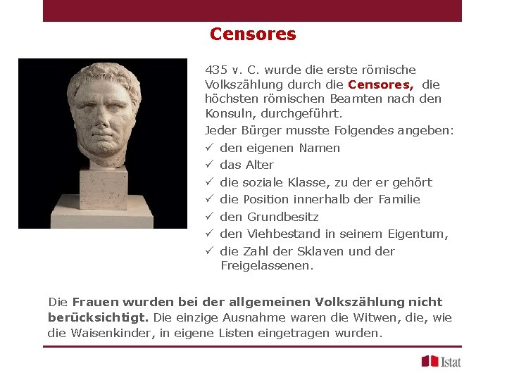 Censores 435 v. C. wurde die erste römische Volkszählung durch die Censores, die höchsten