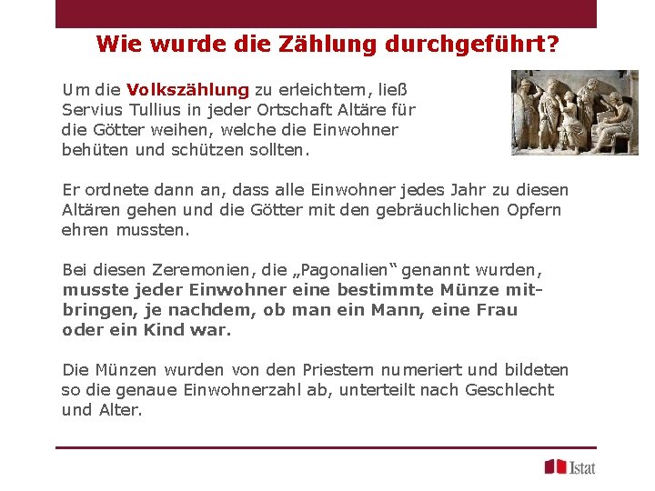 Wie wurde die Zählung durchgeführt? Um die Volkszählung zu erleichtern, ließ Servius Tullius in