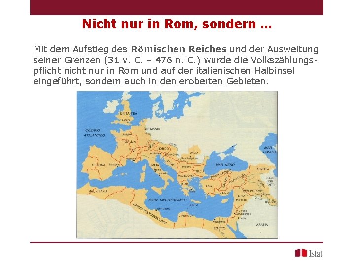 Nicht nur in Rom, sondern … Mit dem Aufstieg des Römischen Reiches und der