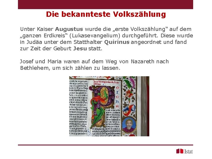 Die bekannteste Volkszählung Unter Kaiser Augustus wurde die „erste Volkszählung“ auf dem „ganzen Erdkreis“
