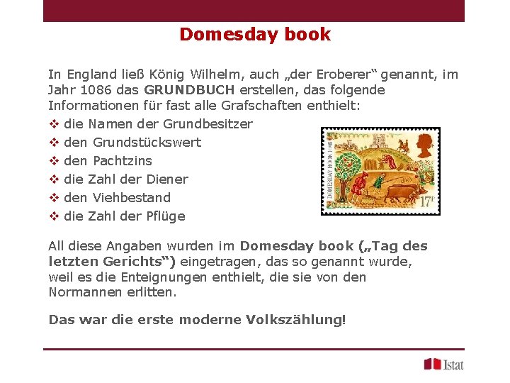 Domesday book In England ließ König Wilhelm, auch „der Eroberer“ genannt, im Jahr 1086