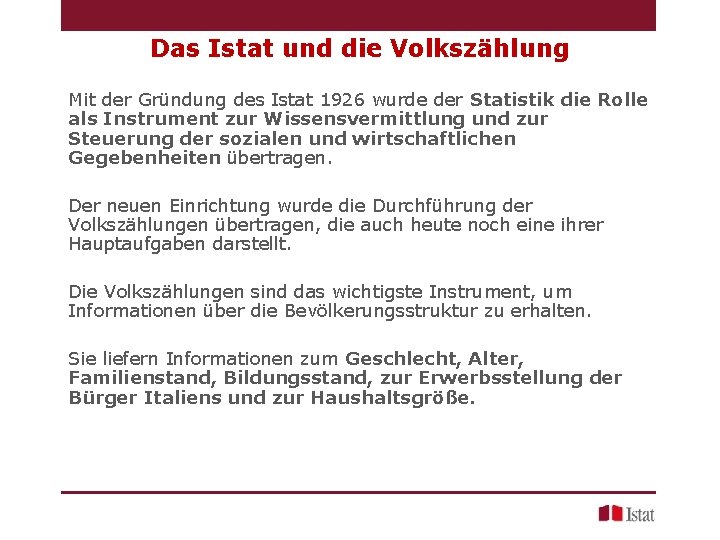 Das Istat und die Volkszählung Mit der Gründung des Istat 1926 wurde der Statistik