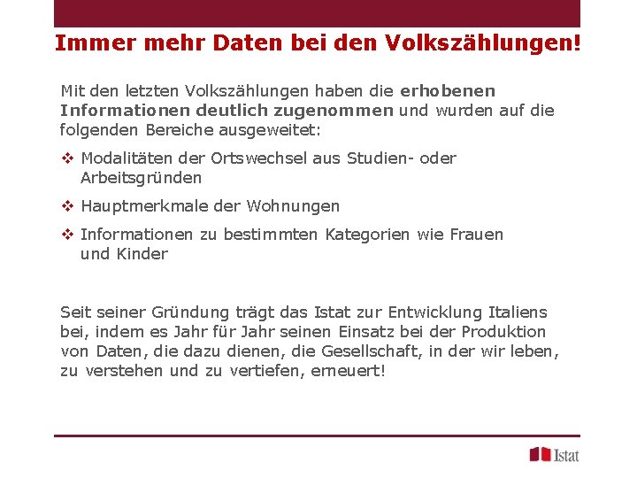 Immer mehr Daten bei den Volkszählungen! Mit den letzten Volkszählungen haben die erhobenen Informationen