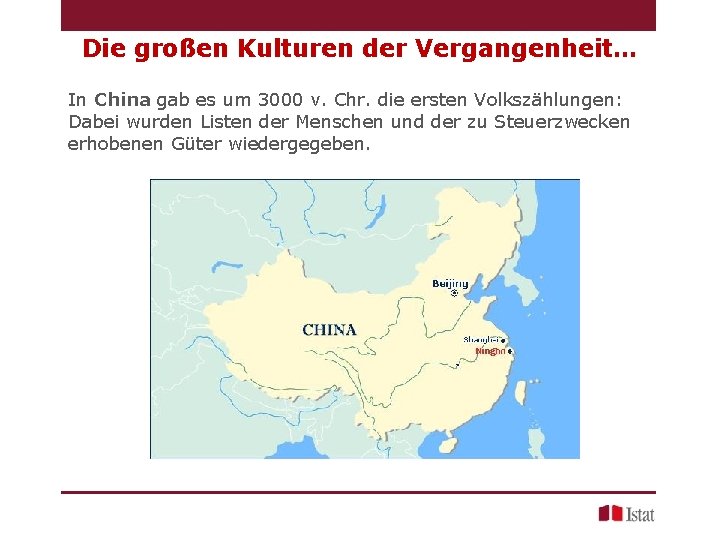 Die großen Kulturen der Vergangenheit… In China gab es um 3000 v. Chr. die