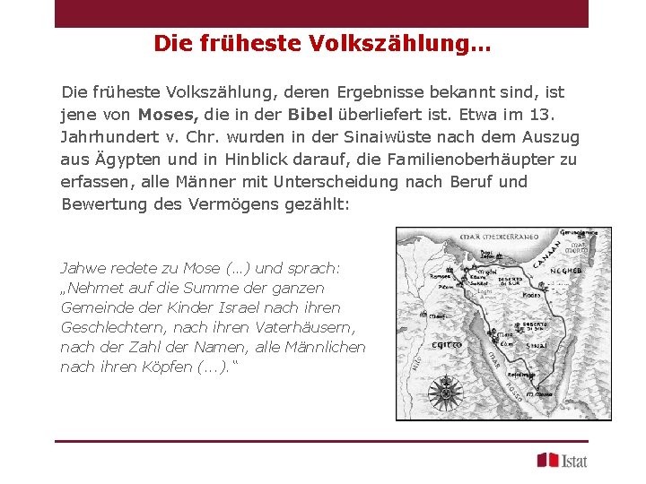 Die früheste Volkszählung… Die früheste Volkszählung, deren Ergebnisse bekannt sind, ist jene von Moses,