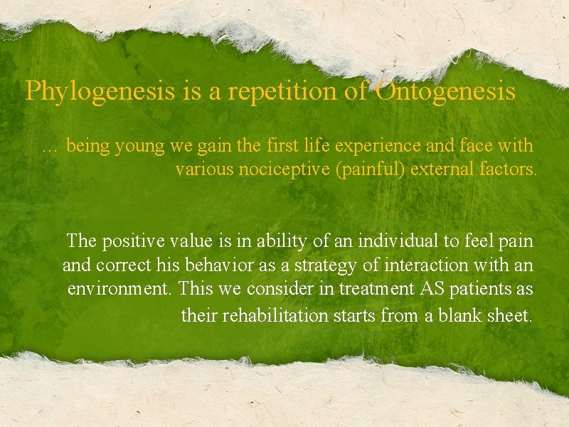 Phylogenesis is a repetition of Ontogenesis … being young we gain the first life