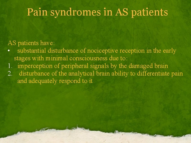 Pain syndromes in AS patients have: • substantial disturbance of nociceptive reception in the