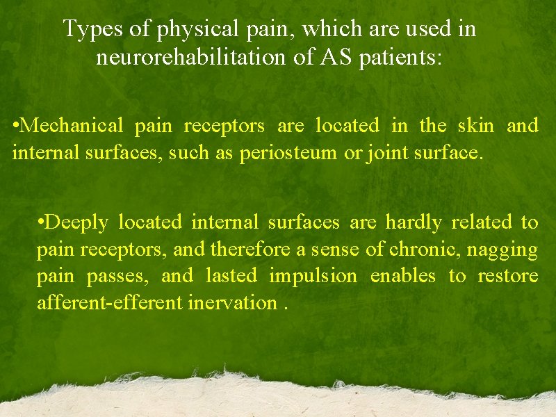 Types of physical pain, which are used in neurorehabilitation of AS patients: • Mechanical