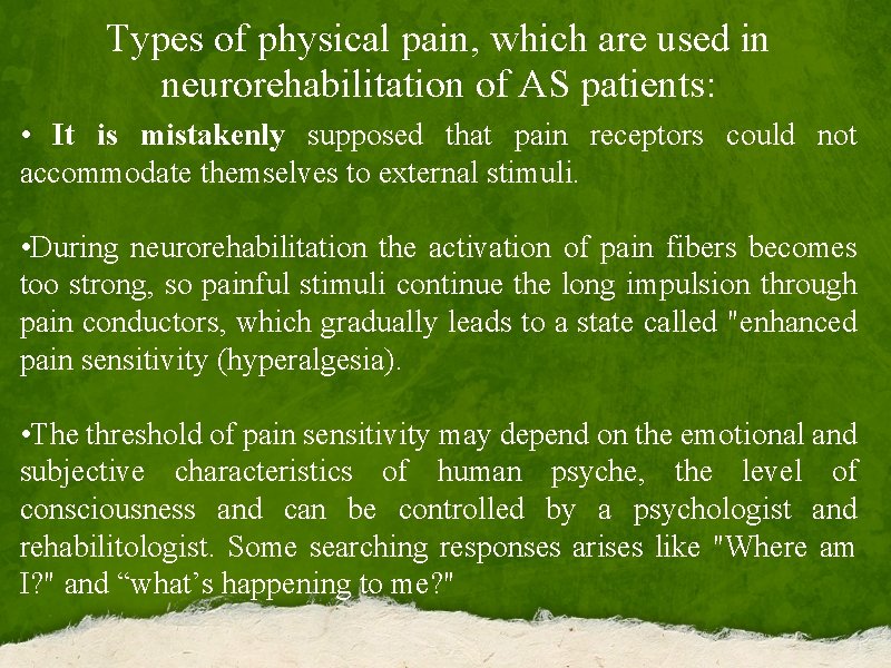 Types of physical pain, which are used in neurorehabilitation of AS patients: • It