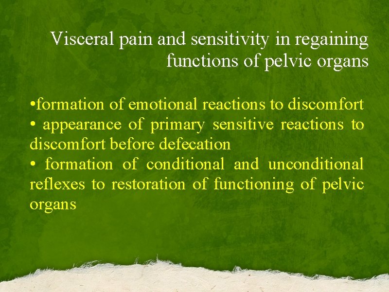 Visceral pain and sensitivity in regaining functions of pelvic organs • formation of emotional