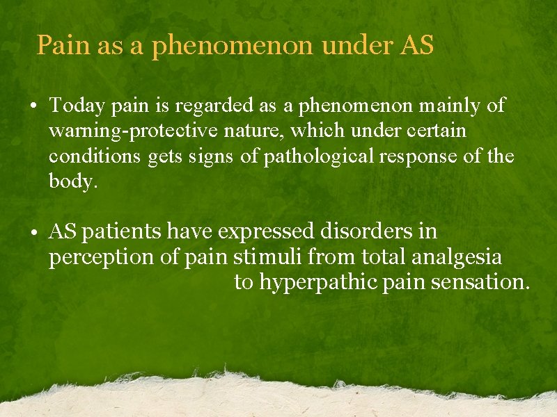 Pain as a phenomenon under AS • Today pain is regarded as a phenomenon