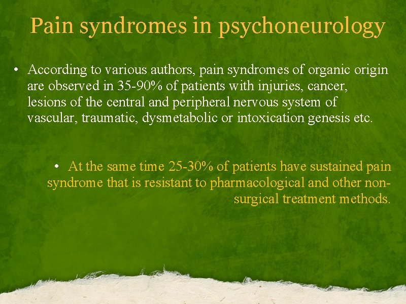 Pain syndromes in psychoneurology • According to various authors, pain syndromes of organic origin