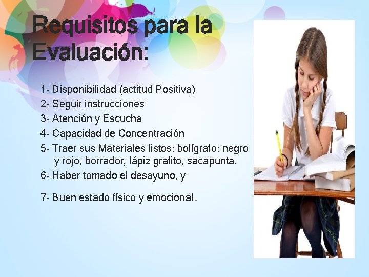 Requisitos para la Evaluación: 1 - Disponibilidad (actitud Positiva) 2 - Seguir instrucciones 3 Requisitos para la Evaluación: 1 - Disponibilidad (actitud Positiva) 2 - Seguir instrucciones 3
