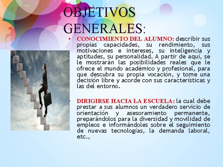 OBJETIVOS GENERALES: • CONOCIMIENTO DEL ALUMNO: describir sus propias capacidades, su rendimiento, sus motivaciones OBJETIVOS GENERALES: • CONOCIMIENTO DEL ALUMNO: describir sus propias capacidades, su rendimiento, sus motivaciones