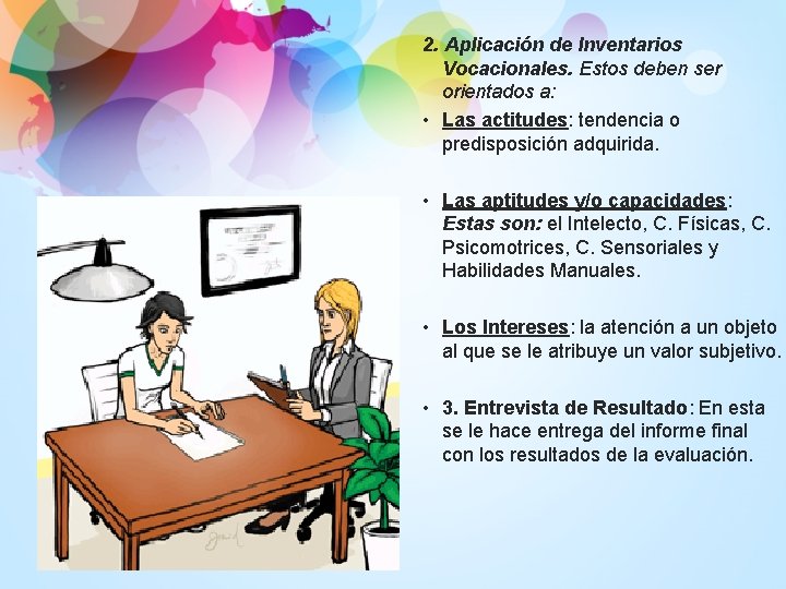 2. Aplicación de Inventarios Vocacionales. Estos deben ser orientados a: • Las actitudes: tendencia 2. Aplicación de Inventarios Vocacionales. Estos deben ser orientados a: • Las actitudes: tendencia