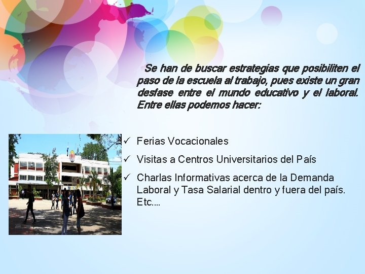 Se han de buscar estrategias que posibiliten el paso de la escuela al trabajo, Se han de buscar estrategias que posibiliten el paso de la escuela al trabajo,